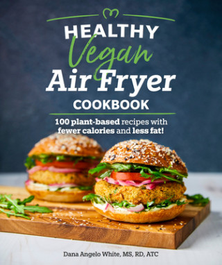 Healthy Vegan Air Fryer Cookbook: 100 Plant-Based Recipes with Fewer Calories and Less Fat (Puha kötésű)