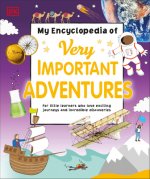 My Encyclopedia of Very Important Adventures: For Little Learners Who Love Exciting Journeys and Incredible Discoveries