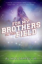 For my Brothers on the Field