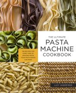 Ultimate Pasta Machine Cookbook