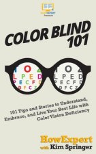 Color Blind 101: 101 Tips and Stories to Understand, Embrace, and Live Your Best Life with Color Vision Deficiency