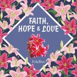 Faith, Hope & Love