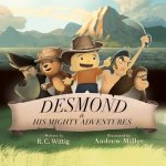 Desmond and His Mighty Adventures: Book 1: The Mighty Adventures Series