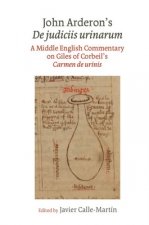 John Arderon's de Judiciis Urinarum: A Middle English Commentary on Giles of Corbeil's Carmen de Urinis in Glasgow University Library, MS Hunter 328 a