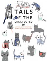 Tails of the Unexpected: A Journal of Memories and Misadventures of my Cat