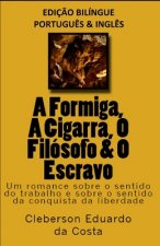 FORMIGA, A CIGARRA, O FILOSOFO & O ESCRAVO - edicao bilingue (PORTUGUES E INGLES)
