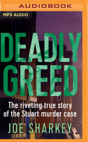 Deadly Greed: The Riveting True Story of the Stuart Murder Case