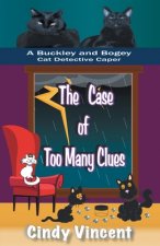 The Case of Too Many Clues (A Buckley and Bogey Cat Detective Caper)