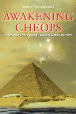 Awakening Cheops: Energy of the Great Pyramid - Avoiding Global Cataclysms