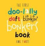 First Doolally Daft Blinkin Bonkers Book
