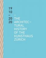 Architectural History of the Kunsthaus Zurich 1910-2020