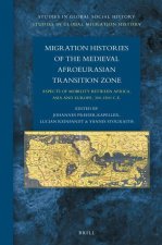 Migration Histories of the Medieval Afroeurasian Transition Zone: Aspects of Mobility Between Africa, Asia and Europe, 300-1500 C.E.