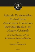Aristotle de Animalibus. Michael Scot's Arabic-Latin Translation, Volume 1a: Books I-III: History of Animals: A Critical Edition with an Introduction,