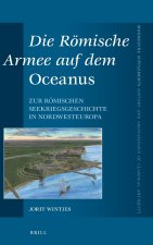 Die Römische Armee Auf Dem Oceanus: Zur Römischen Seekriegsgeschichte in Nordwesteuropa