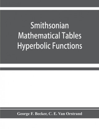 Smithsonian mathematical tables. Hyperbolic functions