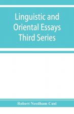 Linguistic and oriental essays. Written from the year 1840 to 1903