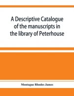 descriptive catalogue of the manuscripts in the library of Peterhouse