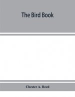 bird book, illustrating in natural colors more than seven hundred North American birds, also several hundred photographs of their nests and eggs