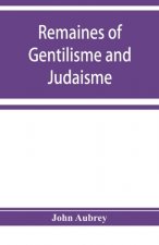 Remaines of Gentilisme and Judaisme