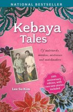 Kebaya Tales: Of Matriarchs, Maidens, Mistresses and Matchmakers