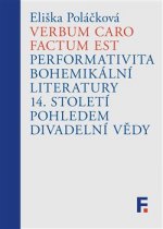 Verbum caro factum est. Performativita bohemikální literatury 14. století pohledem divadelní vědy