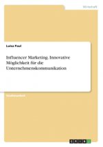 Influencer Marketing. Innovative Möglichkeit für die Unternehmenskommunikation
