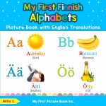 My First Finnish Alphabets Picture Book with English Translations