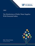 Disinfection of Public Water Supplies With Elemental Iodine.
