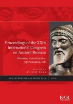 Proceedings of the XXth International Congress on Ancient Bronzes
