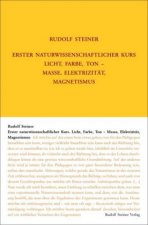 Erster Naturwissenschaftlicher Kurs: Licht, Farbe, Ton - Masse, Elektrizität, Magnetismus