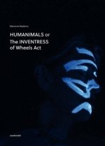 HUMANIMALS or The INVENTRESS of Wheel Acts