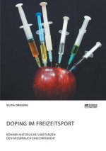 Doping im Freizeitsport. Koennen naturliche Substanzen den Missbrauch einschranken?