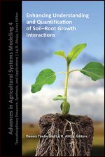 Enhancing Understanding and Quantification of Soil -Root Growth Interactions