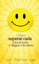 Como superar cada obstaculo . . . y llegar a la cima