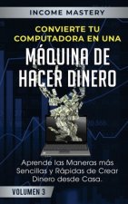 Convierte Tu Computadora en Una Maquina de Hacer Dinero