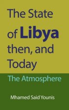 State of Libya then, and Today