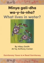 Minya gali-dha wa-y-la-nha?/ What Lives In Water?