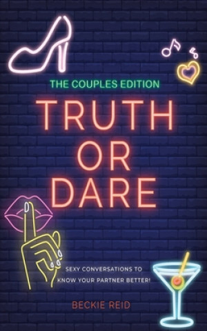 Couples Truth Or Dare Edition - Sexy conversations to know your partner better!