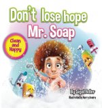 Don't lose hope Mr. Soap