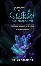 Sanacion por Cristales - La guia definitiva para principiantes
