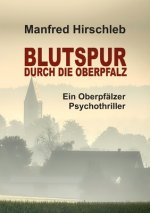 Blutspur durch die Oberpfalz