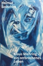Klaus Mehring - ein zerbrochenes Leben