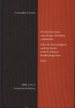 De iustitia et iure ceterisque virtutibus cardinalibus. Über die Gerechtigkeit und das Recht und die übrigen Kardinaltugenden. Teil I