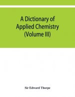 dictionary of applied chemistry (Volume III)