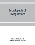 Encyclopedia of Living Divines and Christian Workers of all Denominations in Europe and America Being a Supplement to Schaff-Herzog Encyclopedia of Re