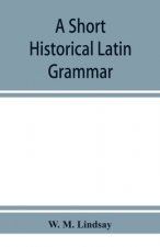 short historical Latin grammar