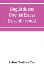 Linguistic and oriental essays. Written from the year 1840 to 1903 (Seventh Series)