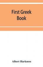First Greek book; comprising an outline of the forms and inflections of the language, a complete analytical syntax, and an introductory Greek reader.