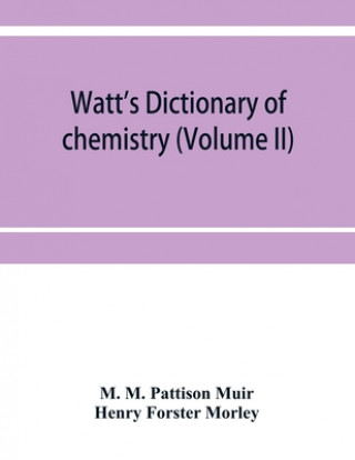 Watt's Dictionary of chemistry (Volume II)