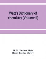 Watt's Dictionary of chemistry (Volume II)